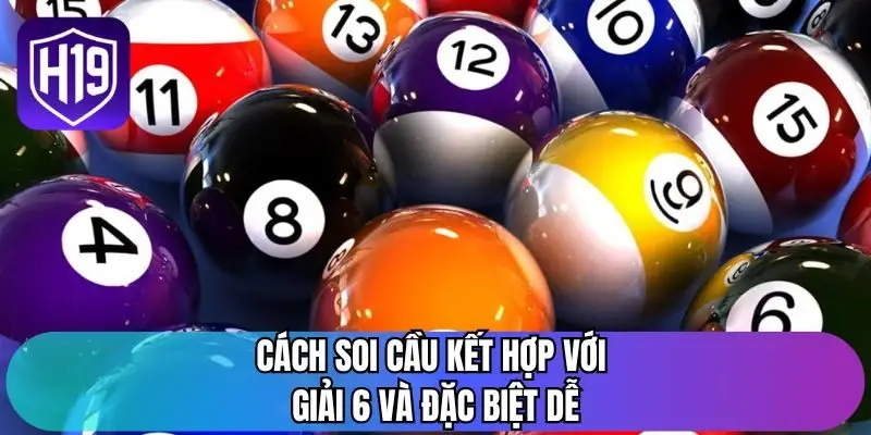 Cách soi cầu kết hợp với giải 6 và đặc biệt dễ