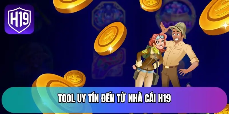 Tool uy tín đến từ nhà cái H19 